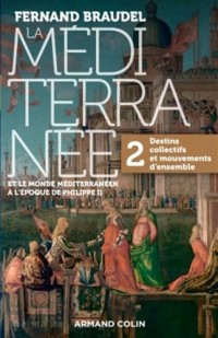 La Méditerranée et le monde méditerranéen au temps de Philippe II - 2. Destins collectifs...: 2. Destins collectifs et mouvements d'ensemble
