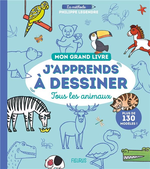 Mon grand livre - J apprends à dessiner tous les animaux (compilation)