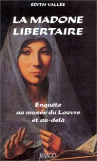 La Madone libertaire : Enquête au musée du Louvre et au-delà