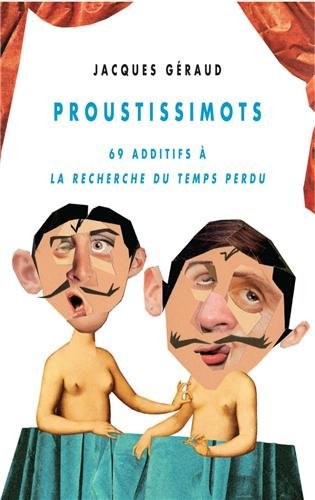 Proustissimots : 69 additifs à La Recherche du temps perdu