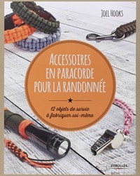 Accessoires en paracorde pour la randonnée: 12 objets de survie à fabriquer soi-même.