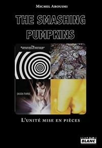 The smashing pumpkins - l'unite mise en pieces