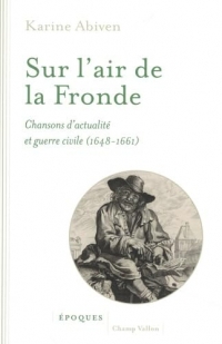 Sur l'air de la Fronde - Chansons d'actualité et guerre civi