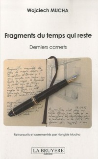 Fragments du temps qui reste : Derniers carnets, Retranscription et commentaires de Hongkie Mucha