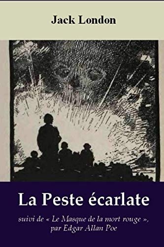 La Peste écarlate de Jack London, suivi de Le Masque de la mort rouge, par Edgar Allan Poe [9798620217359]
