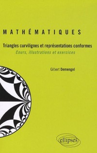 Mathématiques triangles curvilignes & représentations conformes cours illustrations & exercices