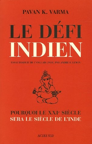 Le Défi indien : Pourquoi le XXIe siècle sera le siècle de l'Inde