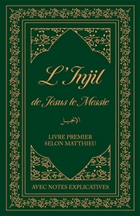 L’Injil de Jésus le Messie: Livre premier selon Matthieu avec notes explicatives. Version Semeur