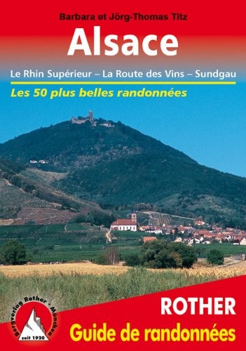 Alsace - La Route des Vins, Sundgau. Les 50 plus belles randonnées.