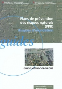 Plans de prévention des risques naturels PPR : risques d'inondation : guide méthodologique