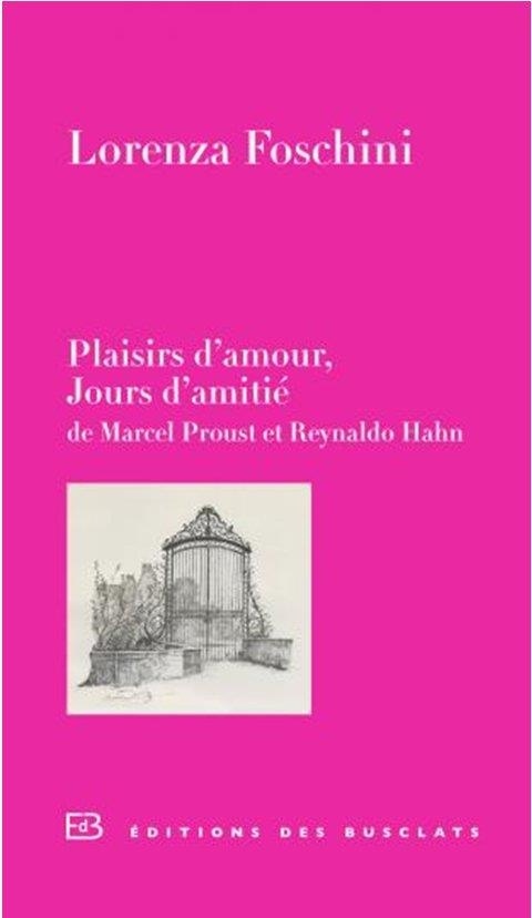 Plaisirs d'amour, Jours d'amitié : De Marcel Proust et Reynaldo Hahn