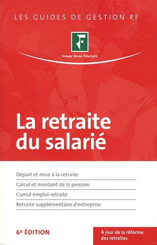 La retraite du salarié: Départ et mise à la retraite, Calcul et montant de la pension, Cumul emploi-retraite: Retraite supplémentaire d'entreprise