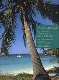 Madagascar : La Réunion, L'île Maurice, Les Seychelles