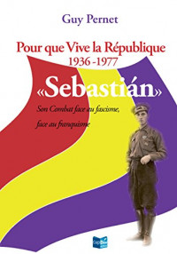 Sebastián: Pour que vive la République 1936 - 1977