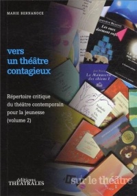 Vers un théâtre contagieux : Volume 2, répertoire critique du théâtre contemporain pour la jeunesse