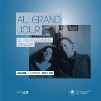 Au grand jour : Lettres (1920-1930, un album. André à Simone Breton