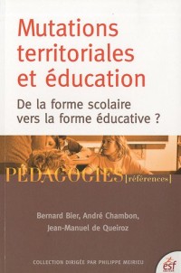 Mutations territoriales et éducation : De la forme scolaire vers la forme éducative ?