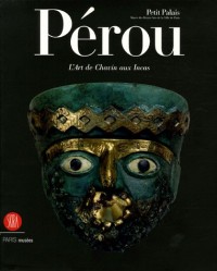 Pérou : L'art de Chavin aux Incas