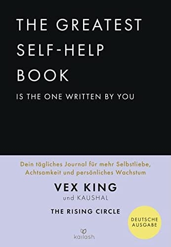 The Greatest Self-Help Book is the one written by you: Dein tägliches Journal für mehr Selbstliebe, Achtsamkeit und persönliches Wachstum