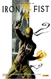 Iron Fist, Tome 1 : L'histoire du dernier Iron Fist