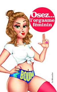 Osez l'orgasme féminin