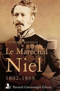 Le Maréchal Niel (1802-1869) : Un grand ministre de Napoléon III