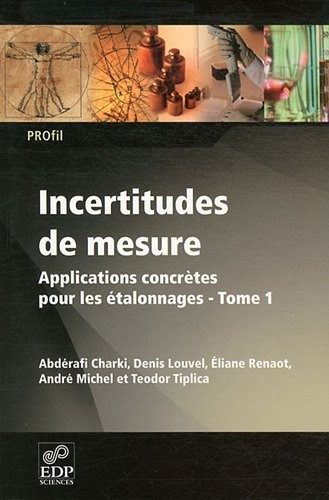 Incertitudes de mesure : Tome 1, Applications concrètes pour les étalonnages