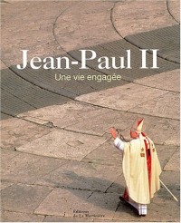 Jean-Paul II : Une vie engagée - L'Itinéraire en images du pape Jean-Paul II