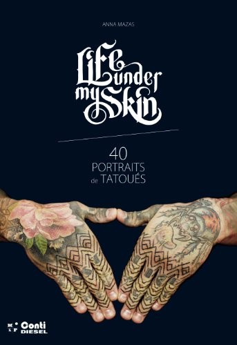 Life under my skin, 40 portraits de tatoues