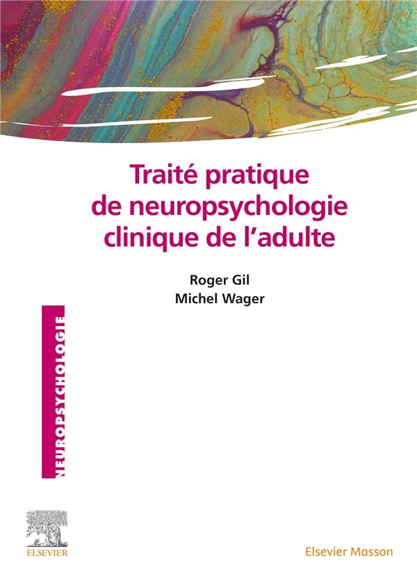 Traité pratique de neuropsychologie clinique de l'adulte: Evaluation et revalidation