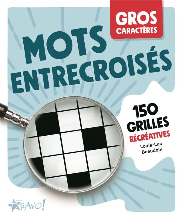 Gros caractères : Mots entrecroisés: 150 grilles récréatives