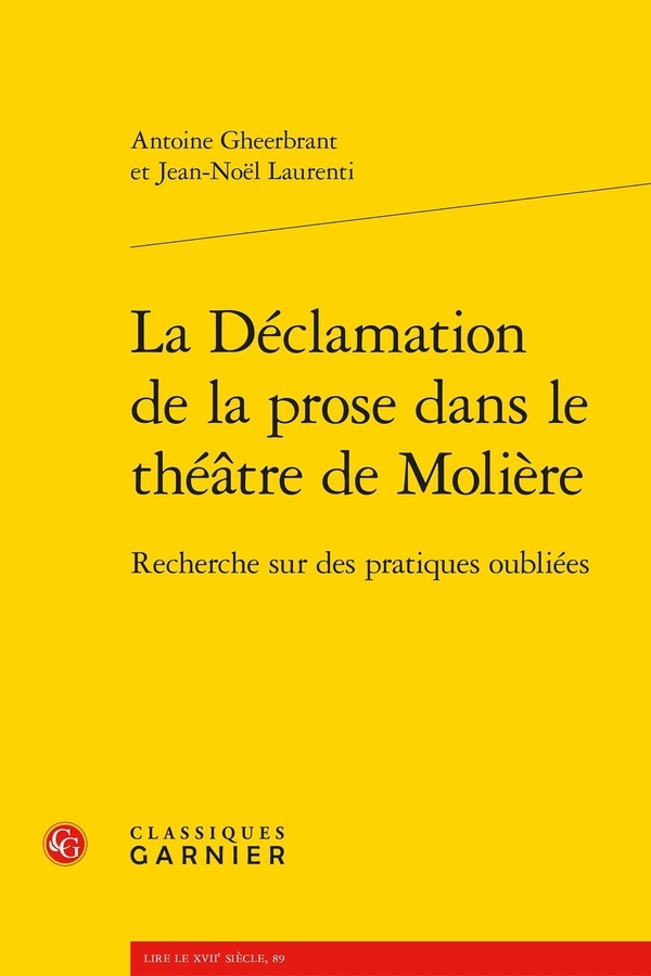 La déclamation de la prose dans le théatre de molière - recherche sur des pratiq: RECHERCHE SUR DES PRATIQUES OUBLIÉES