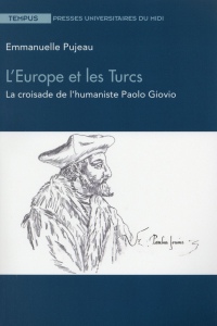 L'Europe et les Turcs : La croisade de l?humaniste Paolo Giovio