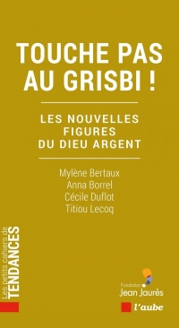 Touche pas au grisbi !: Les nouvelles figures du Dieu argenté