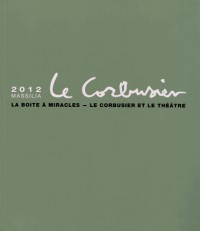 Massilia 2012 - Le Corbusier. La boîte à miracles - Le Corbusier et le théâtre
