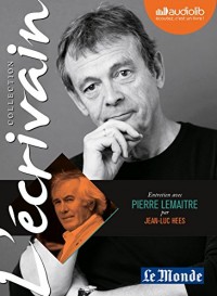 L'Ecrivain - Pierre Lemaitre - Entretien inédit par Jean-Luc Hees