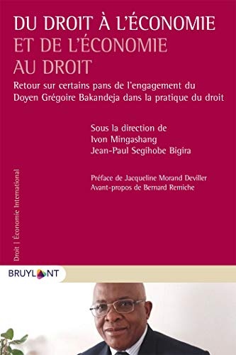 Du droit à l'économie et de l'économie au droit: Retour sur des pans de l'engagement du Doyen Grégoire Bakandeja dans la pratique du droit