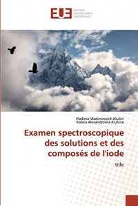 Examen spectroscopique des solutions et des composés de l'iode: title