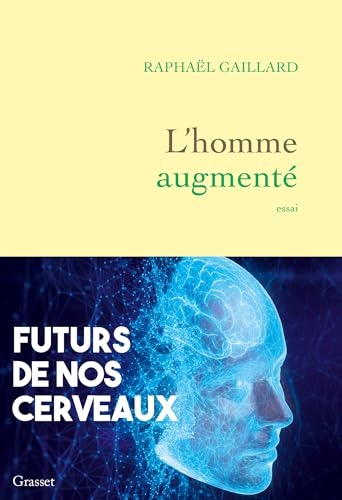 L'homme augmenté : Futurs de nos cerveaux (essai français)