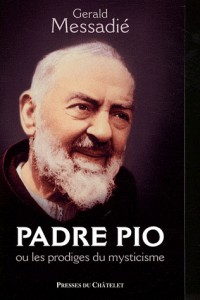 Padre Pio : Ou les prodiges du mysticisme