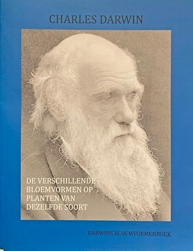 De verschillende bloemvormen op planten van dezelfde soort: Darwins Bloemvormenboek [9789083115054]