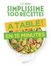 Simplissime 100 recettes : à table en 15 minutes
