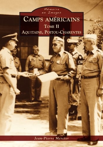Camps américains - Tome II - Aquitaine, Poitou-Charentes