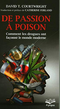 De passion à poison : Comment les drogues ont façonné le monde moderne