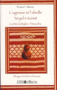L'ogresse et l'abeille : Contes kabyles-Timucuha, édition bilingue français-berbère