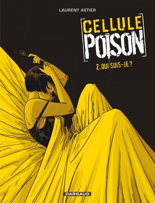 Cellule Poison - tome 2 - Qui suis-je ?