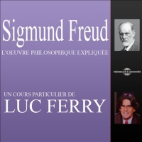 Sigmund Freud: L'œuvre philosophique expliquée