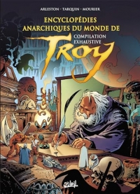 Encyclopédies anarchiques et cartographie du Monde de Troy - Intégrale