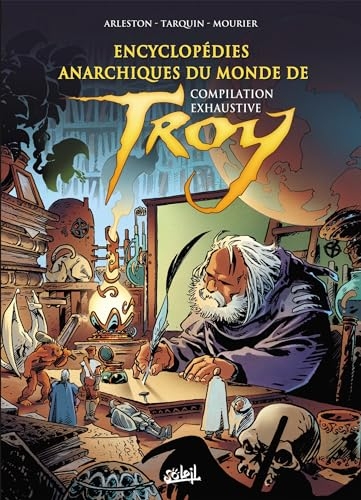 Encyclopédies anarchiques et cartographie du Monde de Troy - Intégrale
