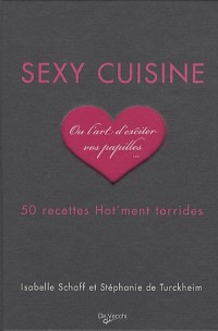Sexy cuisine : 50 recettes Hot'ment torrides